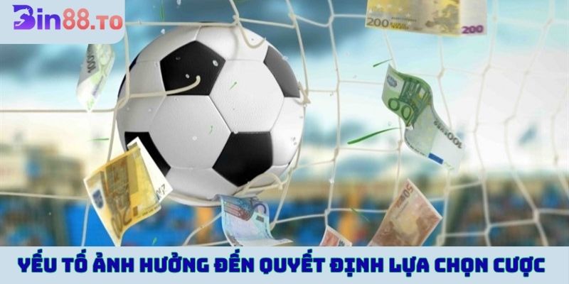 Yếu tố ảnh hưởng đến quyết định lựa chọn cược